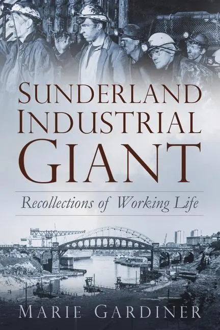 Cover: 9780750981200 | Sunderland, Industrial Giant | Recollections of Working Life | Buch