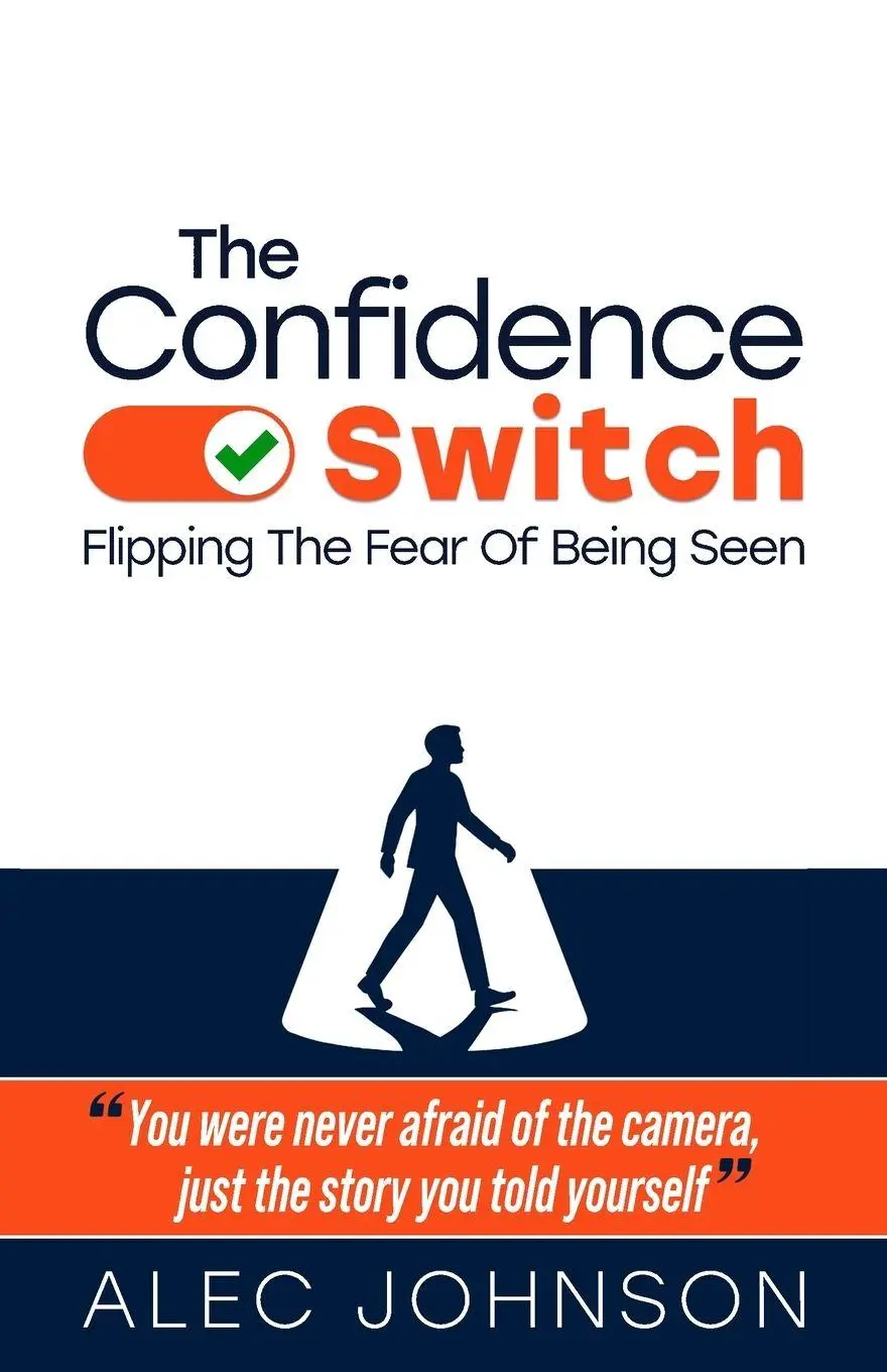 Cover: 9781067611200 | The Confidence Switch | Flipping The Fear Of Being Seen | Alec Johnson