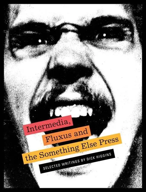 Cover: 9781938221200 | Intermedia, Fluxus and the Something Else Press: Selected Writings...