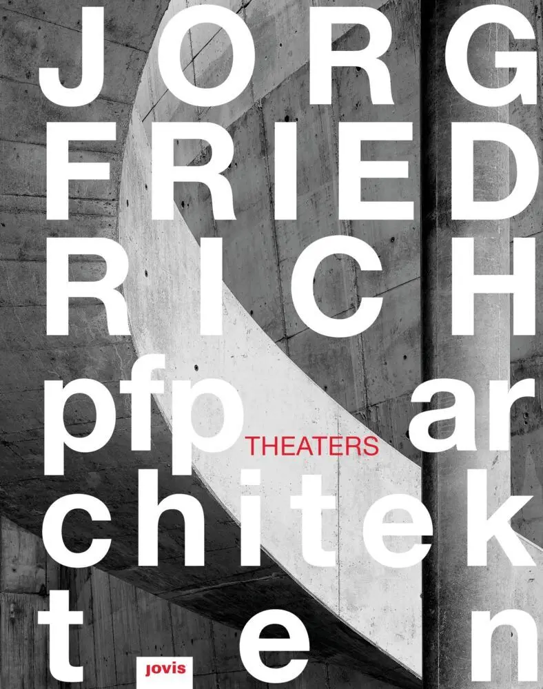 Cover: 9783868591200 | Jörg Friedrch - pfp architekten: Theaters | Jörg Friedrich | Paonessa