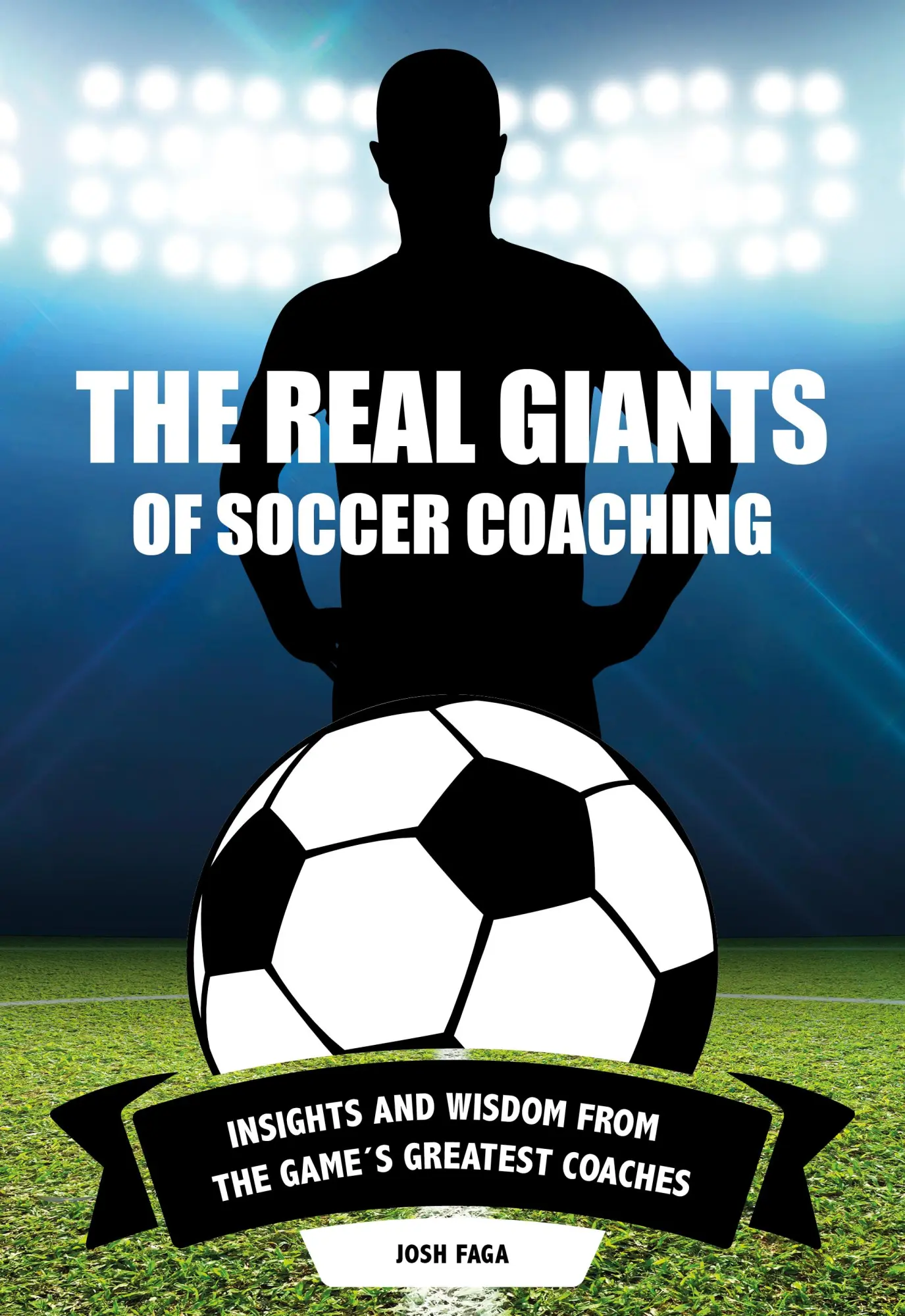 Cover: 9781782551300 | The Real Giants of Soccer Coaching | Josh Faga | Taschenbuch | 384 S.