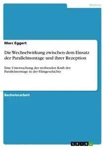 Cover: 9783668801400 | Die Wechselwirkung zwischen dem Einsatz der Parallelmontage und...