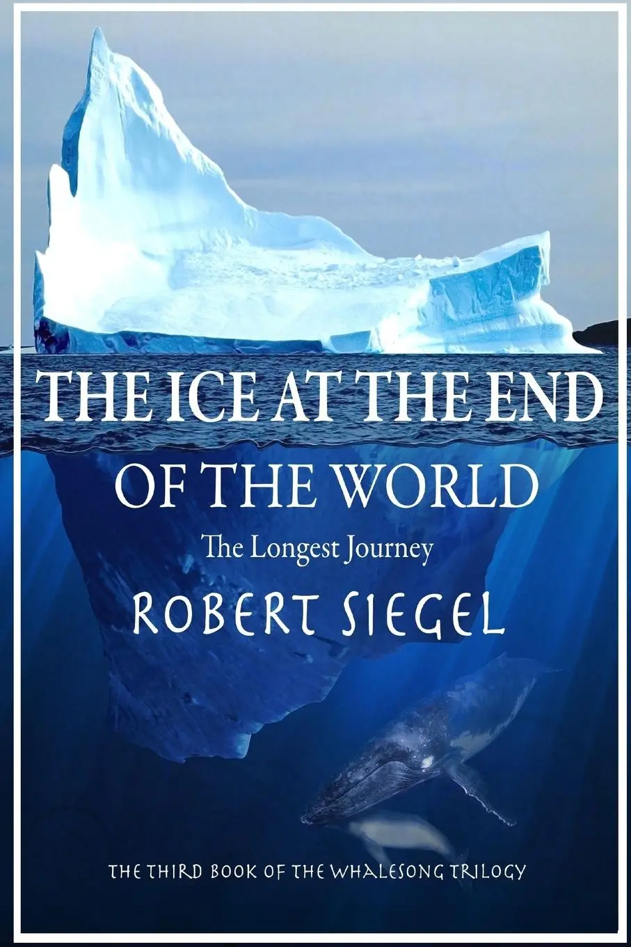 Cover: 9781365291500 | The Ice at the End of the World | Robert Siegel | Taschenbuch | 2016