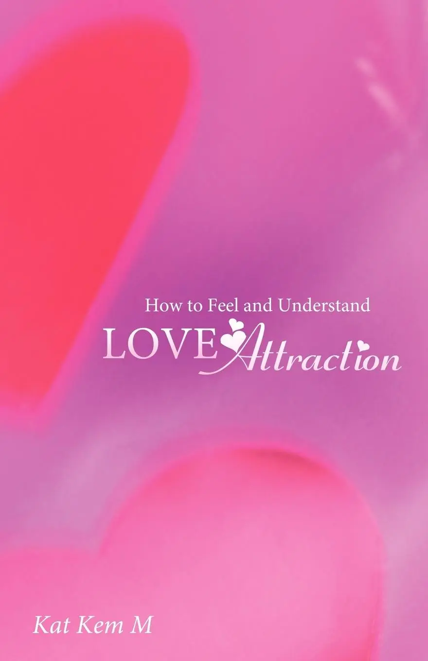 Cover: 9781452551500 | How to Feel and Understand Love Attraction | Kat Kem M. | Taschenbuch