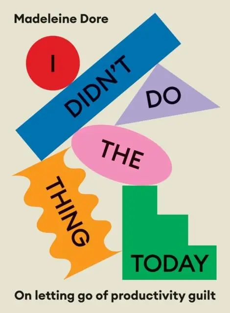 Cover: 9781922351500 | I Didn't Do The Thing Today | On letting go of productivity guilt