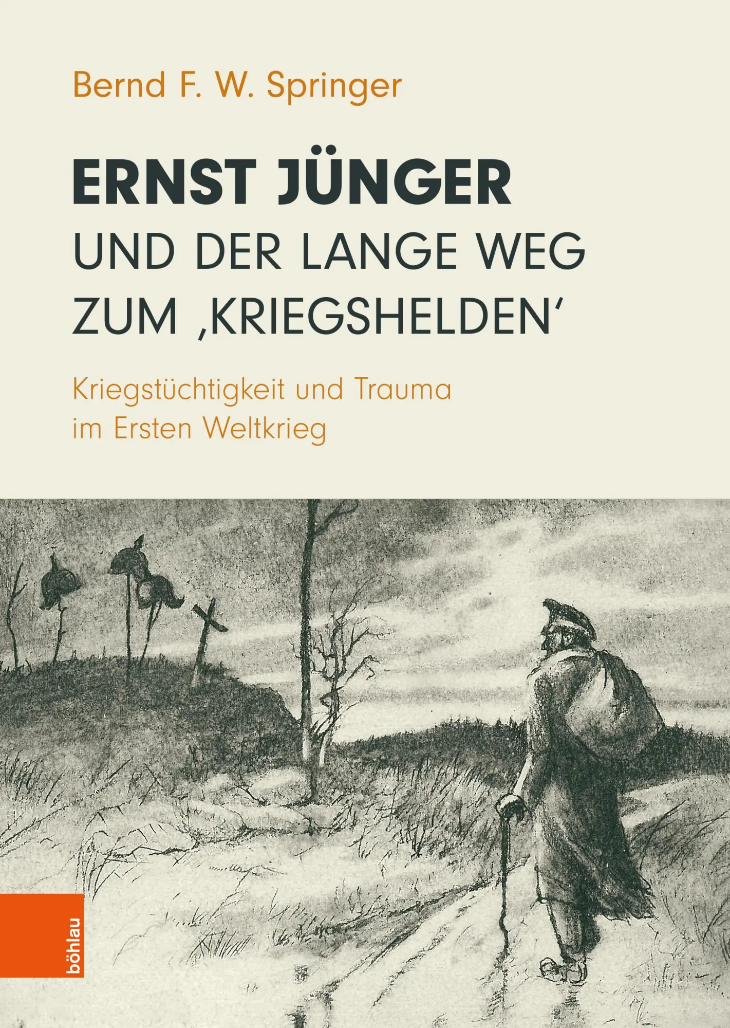 Springer, Bernd F. W.: Ernst Jünger und der lange Weg zum 'Kriegshelden'