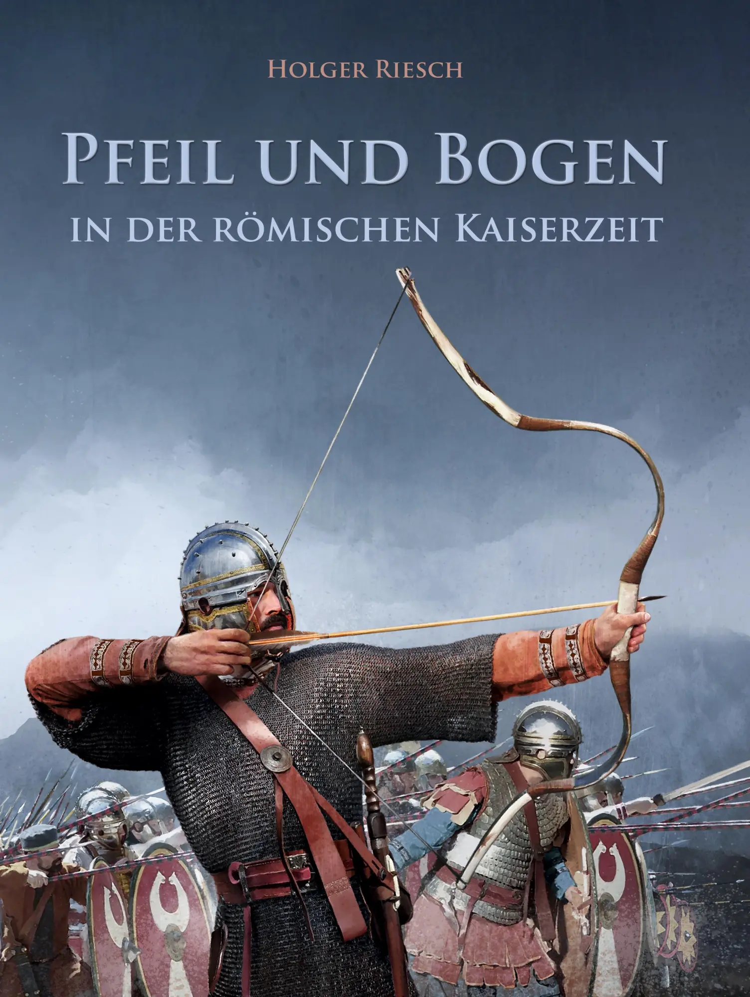 Cover: 9783938921500 | Pfeil und Bogen in der römischen Kaiserzeit | Holger Riesch | Buch
