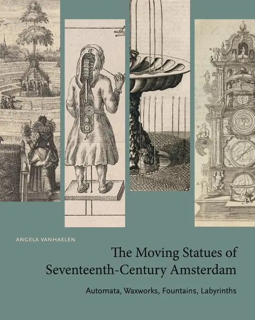 Cover: 9780271091600 | The Moving Statues of Seventeenth-Century Amsterdam | Angela Vanhaelen