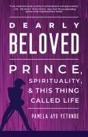 Cover: 9798889831600 | Dearly Beloved | Prince, Spirituality, and This Thing Called Life
