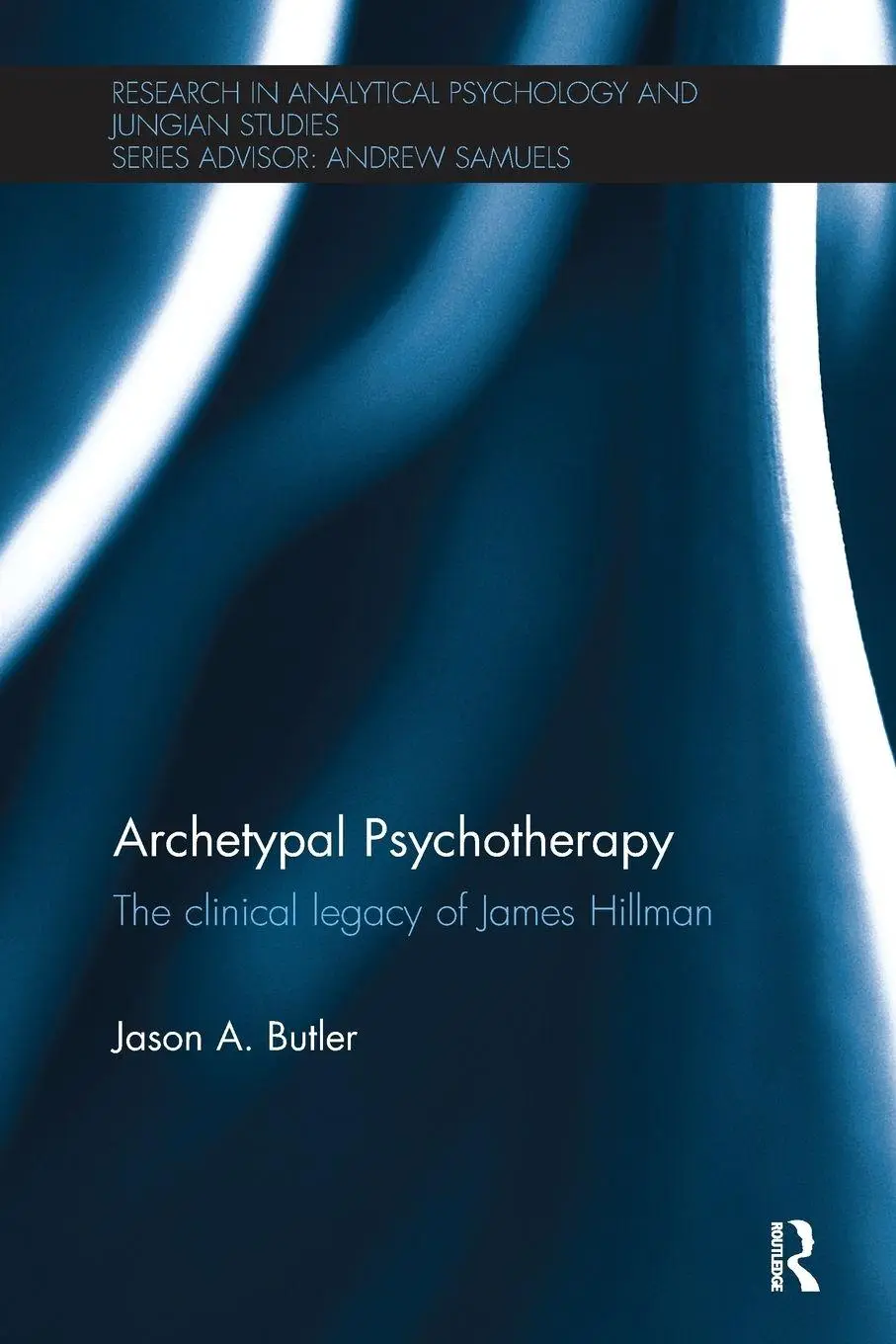 Cover: 9780415791700 | Archetypal Psychotherapy | The clinical legacy of James Hillman | Buch
