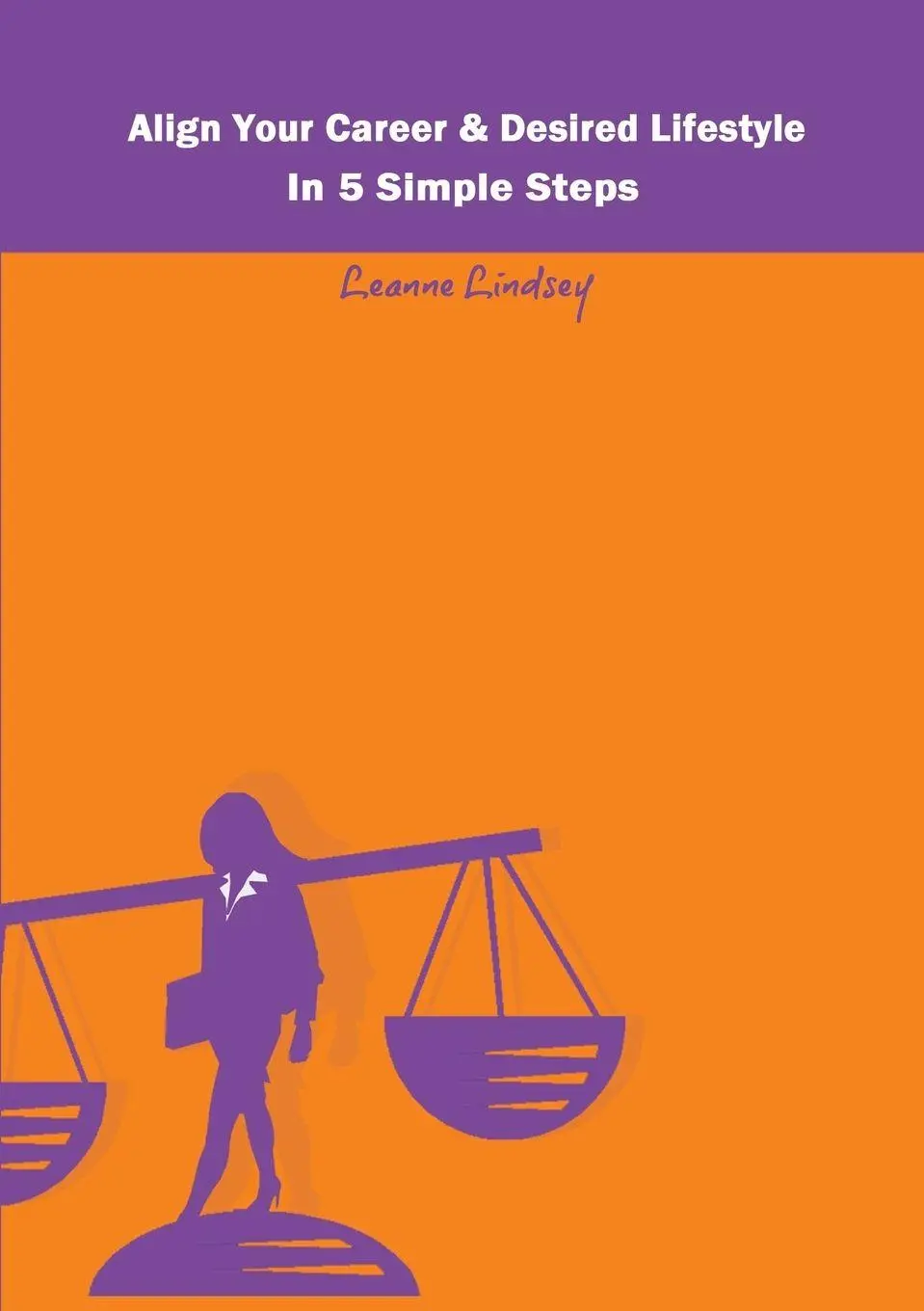Cover: 9780957251700 | Align Your Career &amp; Desired Lifestyle in 5 Simple Steps | Lindsey