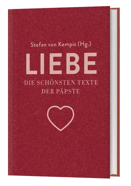 Cover: 9783460321700 | Liebe | Die schönsten Texte der Päpste | Stefan von Kempis | Buch