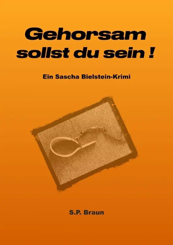 Cover: 9783756501700 | Gehorsam sollst du sein! | Ein Sascha-Bielstein-Krimi | SP Braun