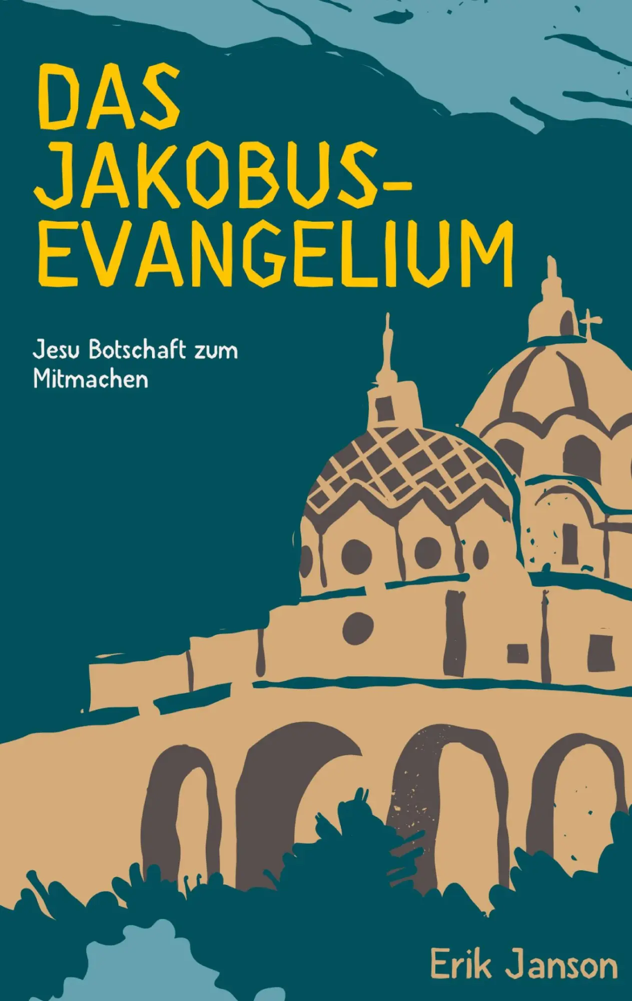 Cover: 9783769301700 | Das Jakobusevangelium | Jesu Botschaft zum Mitmachen | Erik Janson
