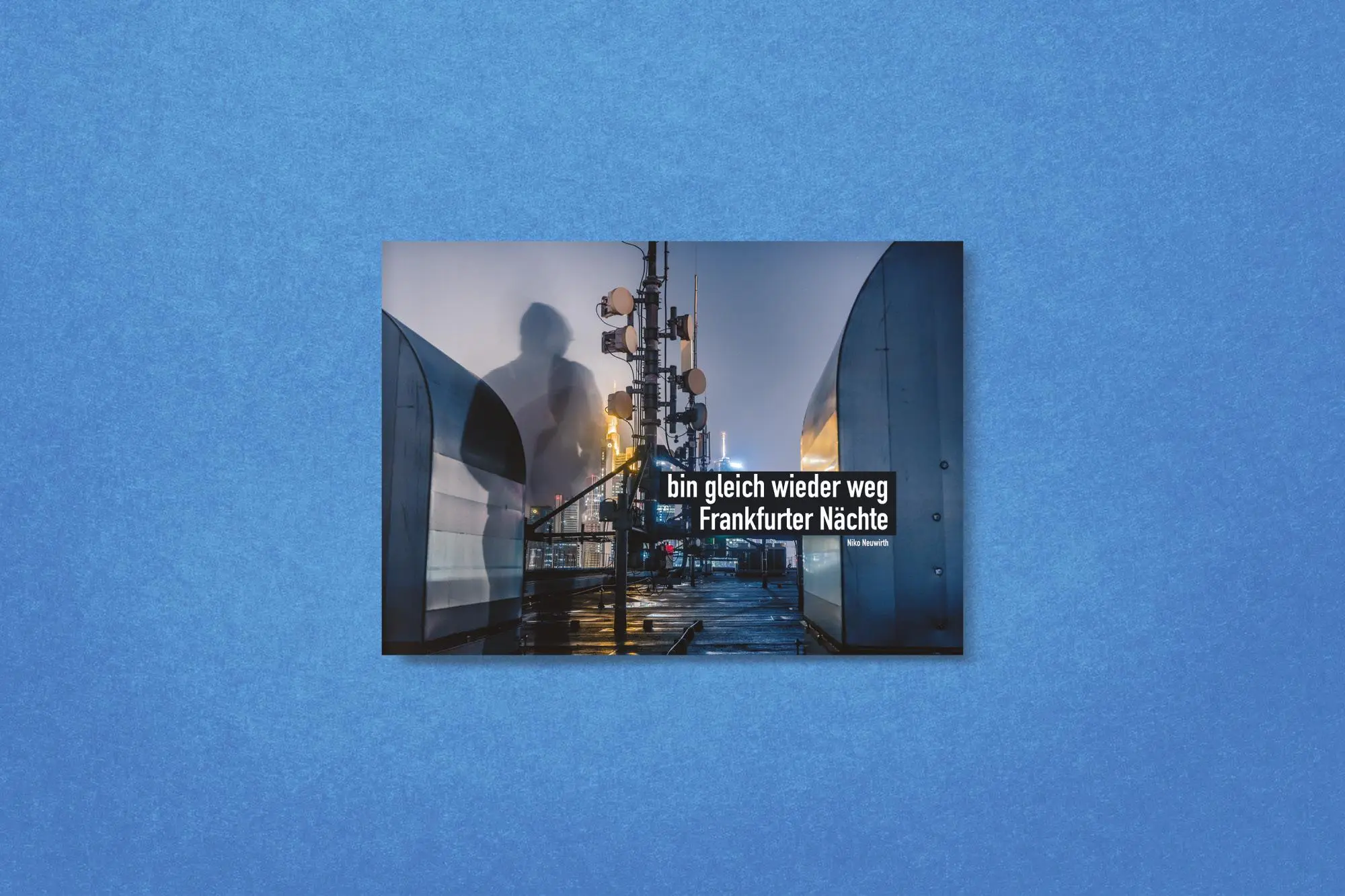 Bild: 9783987411700 | Niko Neuwirth | bin gleich wieder weg. Frankfurter Nächte | Buch
