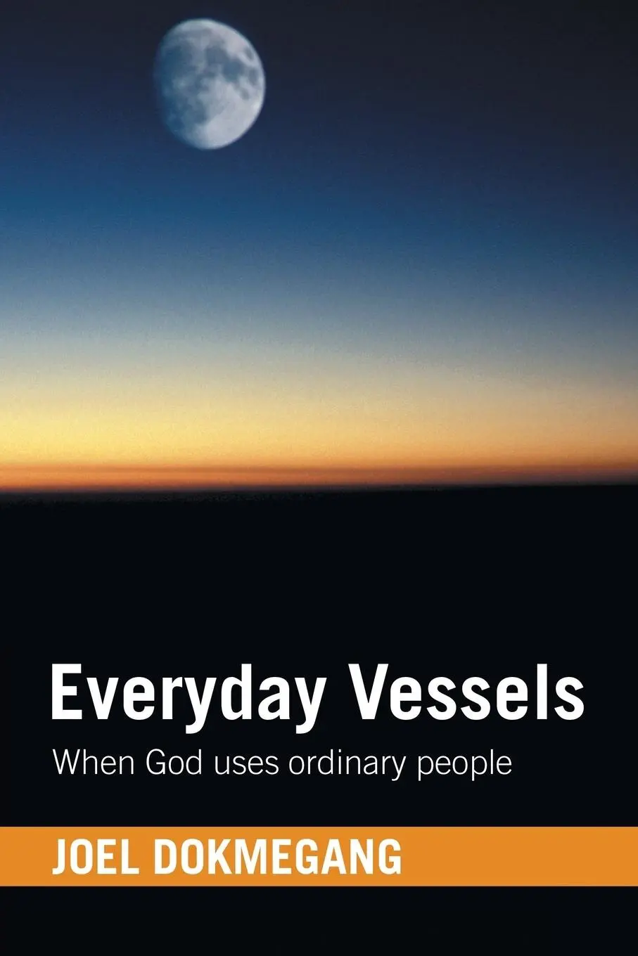 Cover: 9798385041800 | Everyday Vessels | When God uses ordinary people | Joel Dokmegang