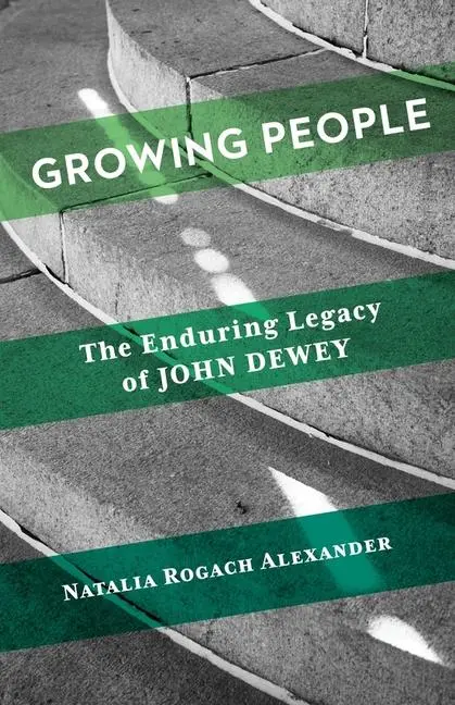 Cover: 9780231221900 | Growing People | The Enduring Legacy of John Dewey | Alexander | Buch