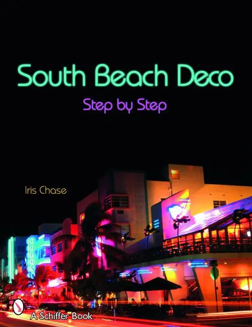 Cover: 9780764321900 | South Beach Deco | Step by Step | Iris Chase (u. a.) | Taschenbuch