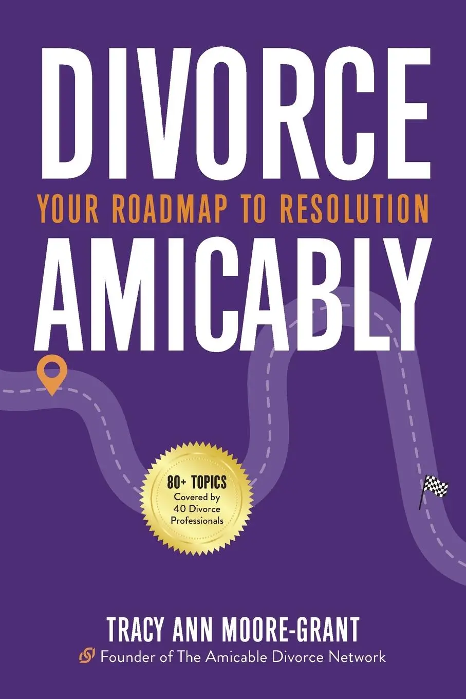 Cover: 9781952491900 | Divorce Amicably | Your Roadmap to Resolution | Tracy Ann Moore-Grant