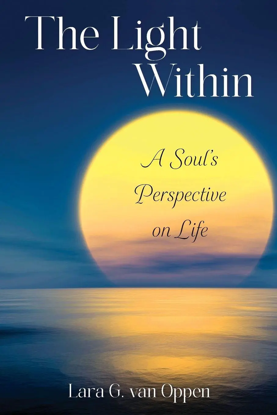 Cover: 9798994741900 | The Light Within | A Soul's Perspective on Life | Lara G. van Oppen