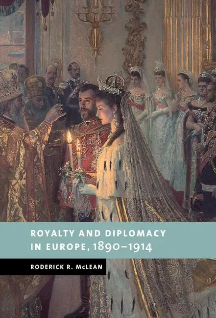 Cover: 9780521592000 | Royalty and Diplomacy in Europe 1890-1914 | Roderick R. McLean | Buch