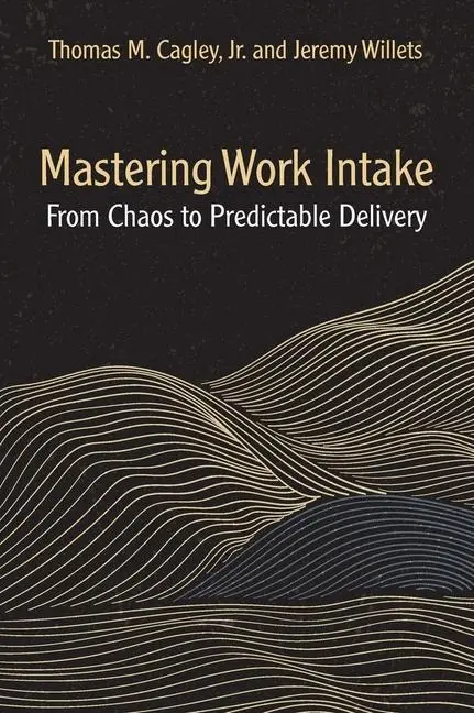 Cover: 9781604272000 | Mastering Work Intake | From Chaos to Predictable Delivery | Buch