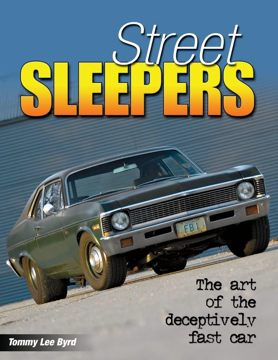 Cover: 9781613252000 | Street Sleepers | The Art of the Deceptively Fast Car | Tommy Lee Byrd