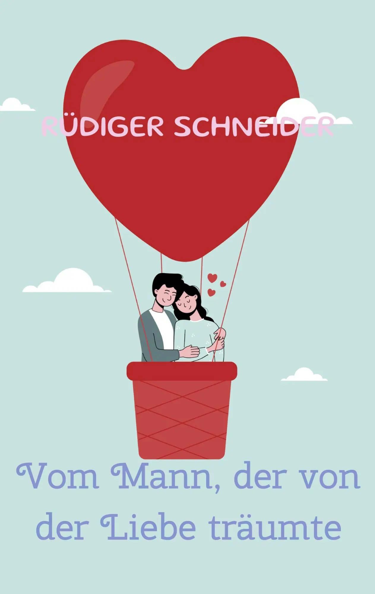 Cover: 9783696392000 | Vom Mann, der von der Liebe träumte | Roman | Rüdiger Schneider | Buch