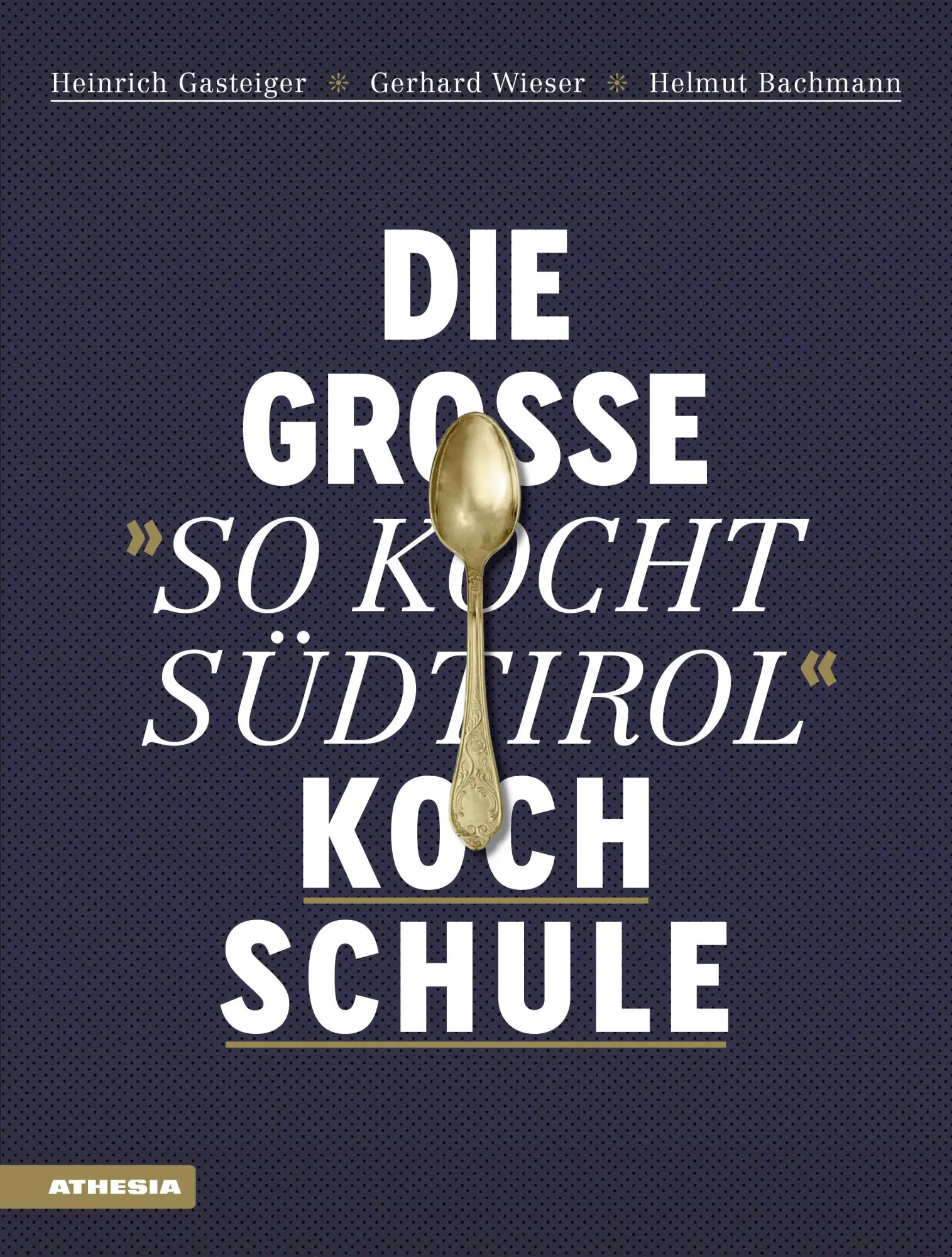 Cover: 9788868392000 | Die große "So kocht Südtirol"-Kochschule | Heinrich Gasteiger (u. a.)