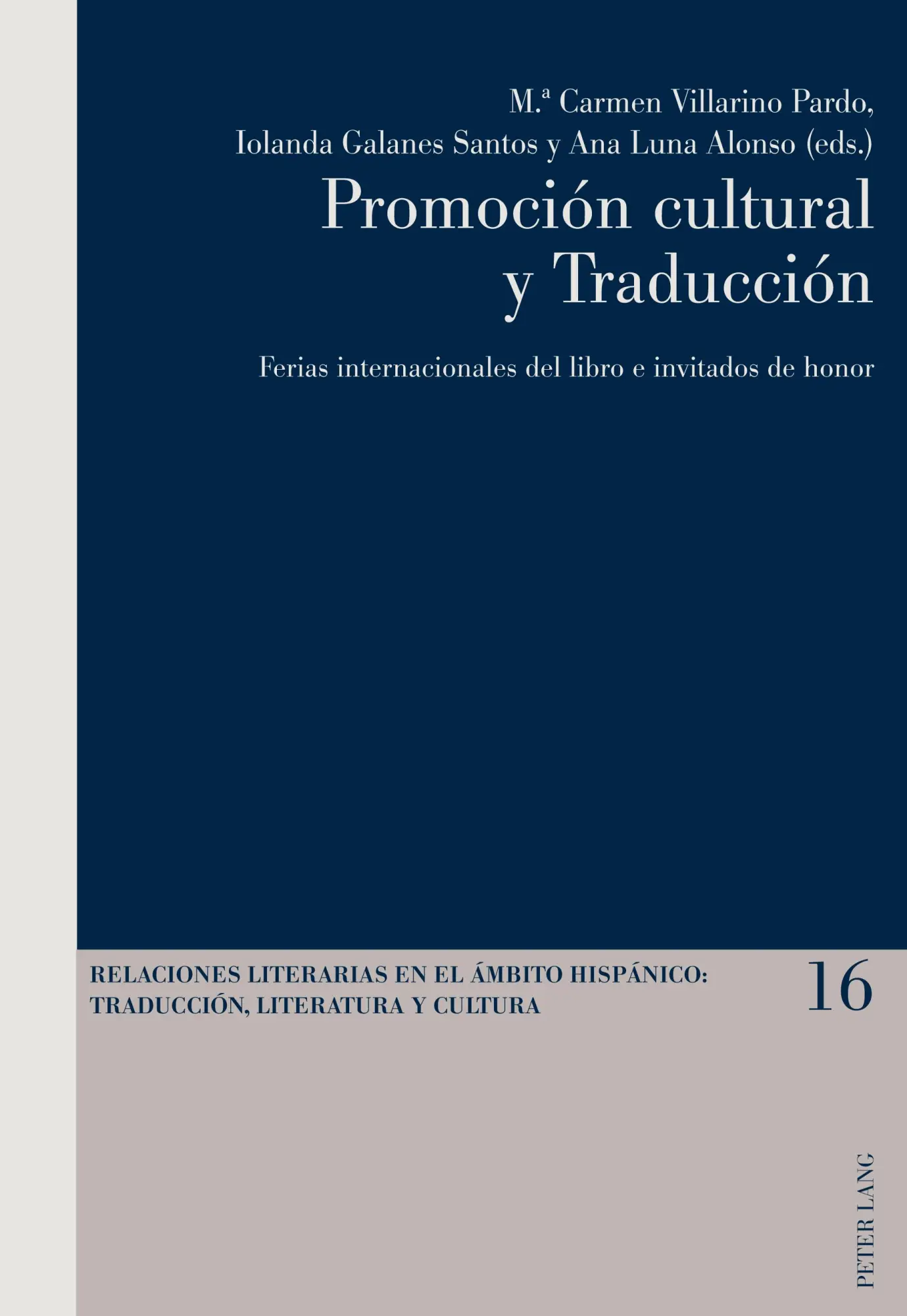 Promoción cultural y Traducción: Ferias internacionales del libro e invitados de honor (Relaciones literarias en el ámbito Hispánico: Traducción, Literatura y Cultura, Band 16)