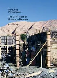 Cover: 9783856762100 | Venturing Permanence | The ETH House of Science in Bamiyan | Brnic