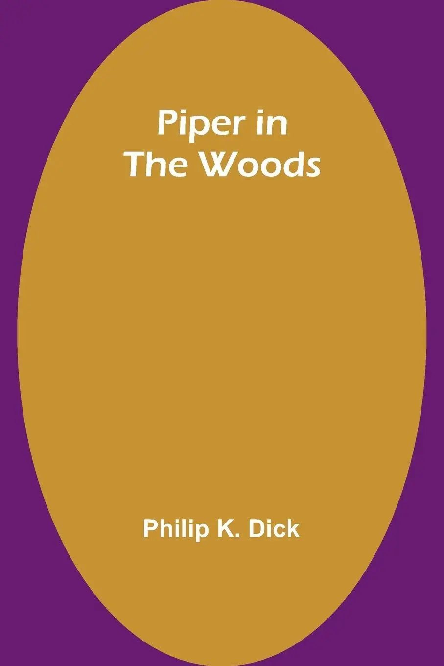 Cover: 9789357722100 | Piper in the Woods | Philip K. Dick | Taschenbuch | Englisch | 2023
