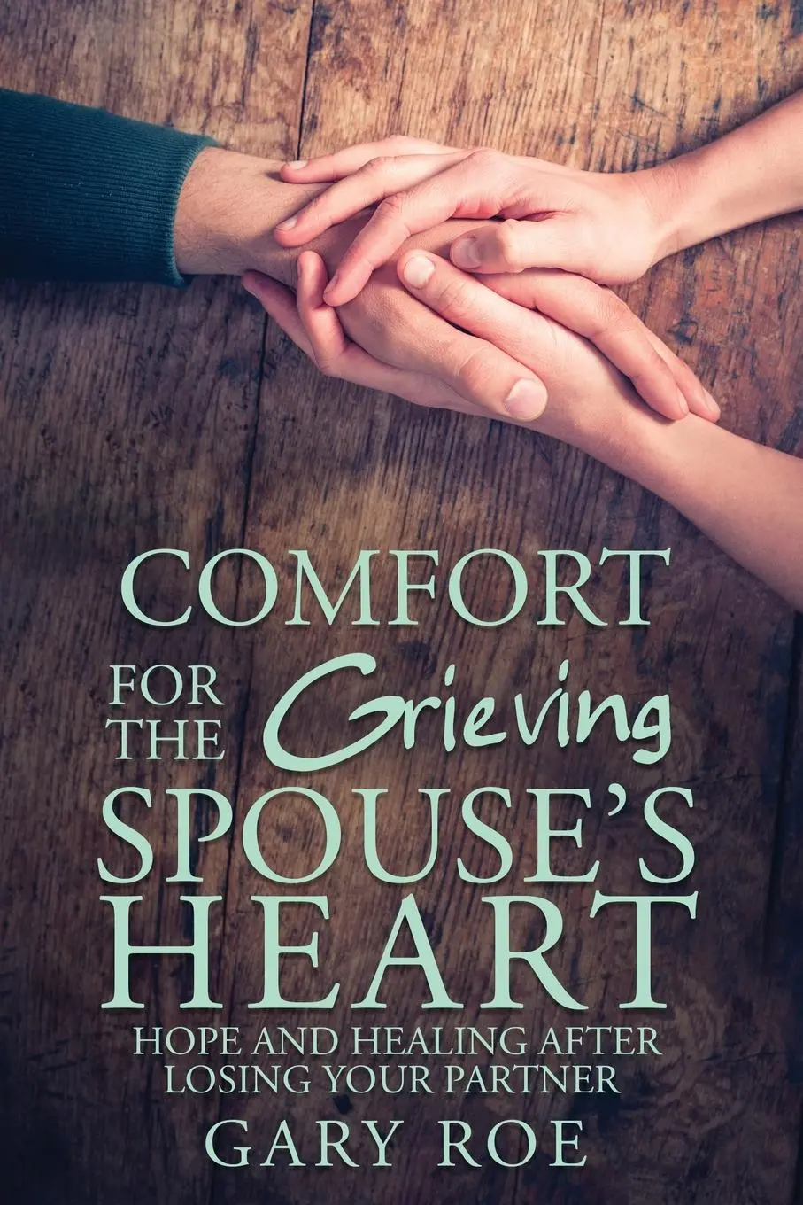 Cover: 9781950382200 | Comfort for the Grieving Spouse's Heart | Gary Gary Roe | Taschenbuch