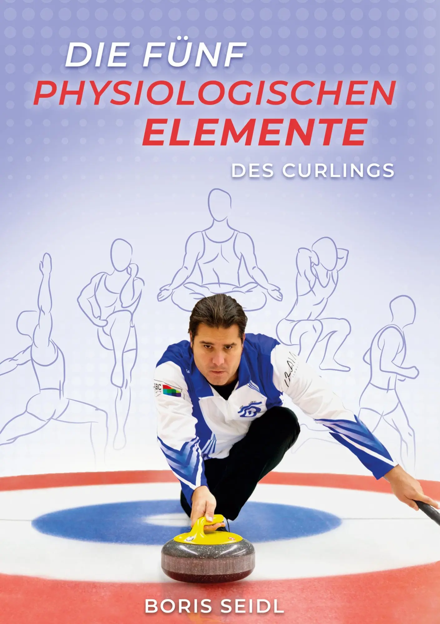 Cover: 9783756212200 | Die fünf physiologischen Elemente des Curlings | Boris Seidl | Buch