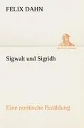 Cover: 9783842412200 | Sigwalt und Sigridh | Eine nordische Erzählung | Felix Dahn | Buch