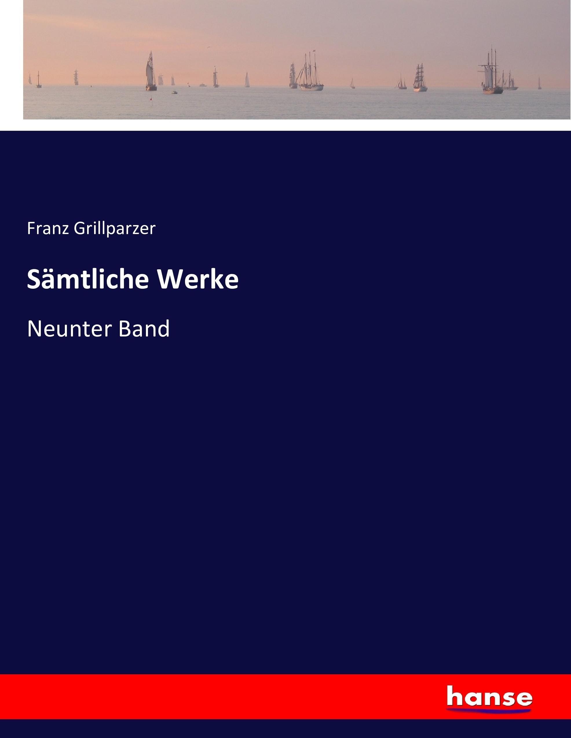 Sämtliche Werke | Neunter Band | Franz Grillparzer | Taschenbuch | Paperback | 744 S. | Deutsch | 2016 | hansebooks | EAN 9783743402300 - Grillparzer, Franz