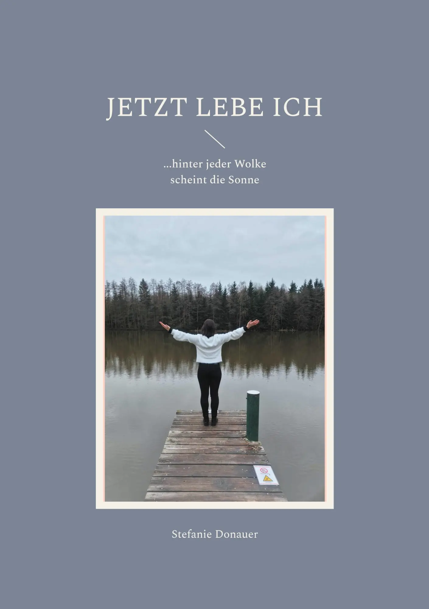 Cover: 9783750402300 | Jetzt lebe Ich | ...hinter jeder Wolke scheint die Sonne | Donauer