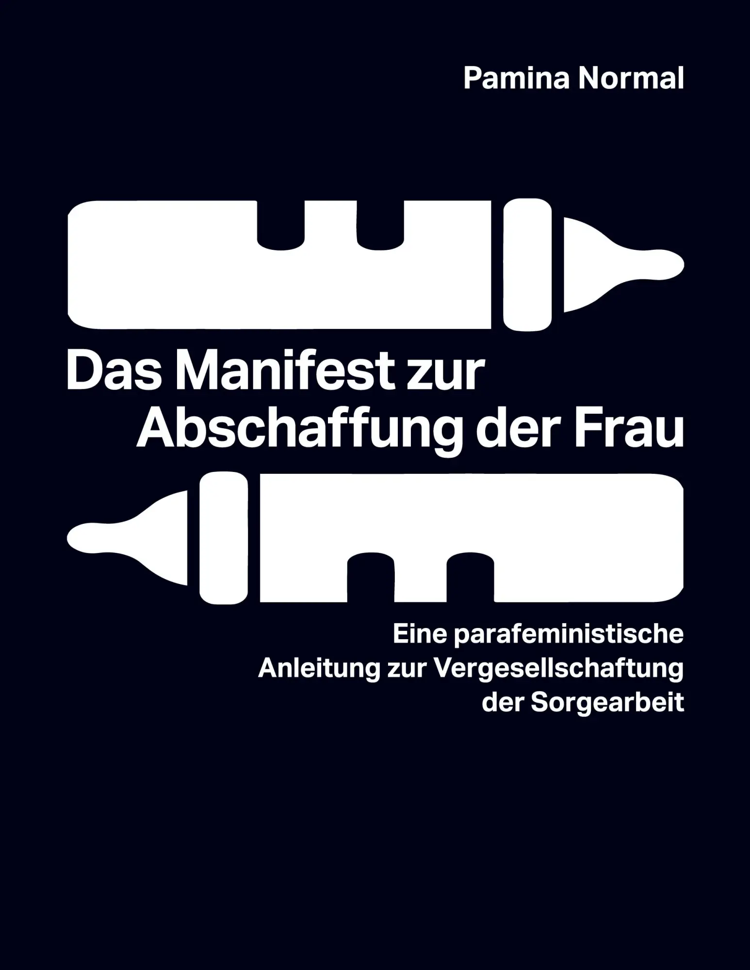 Cover: 9783819282300 | Das Manifest zur Abschaffung der Frau | Pamina Normal | Taschenbuch