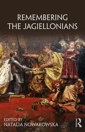 Cover: 9781138562400 | Remembering the Jagiellonians | Natalia Nowakowska | Taschenbuch