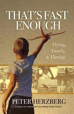 Cover: 9781739112400 | That's Fast Enough | Flying, Family, &amp; Fleeing. | Peter Herzberg