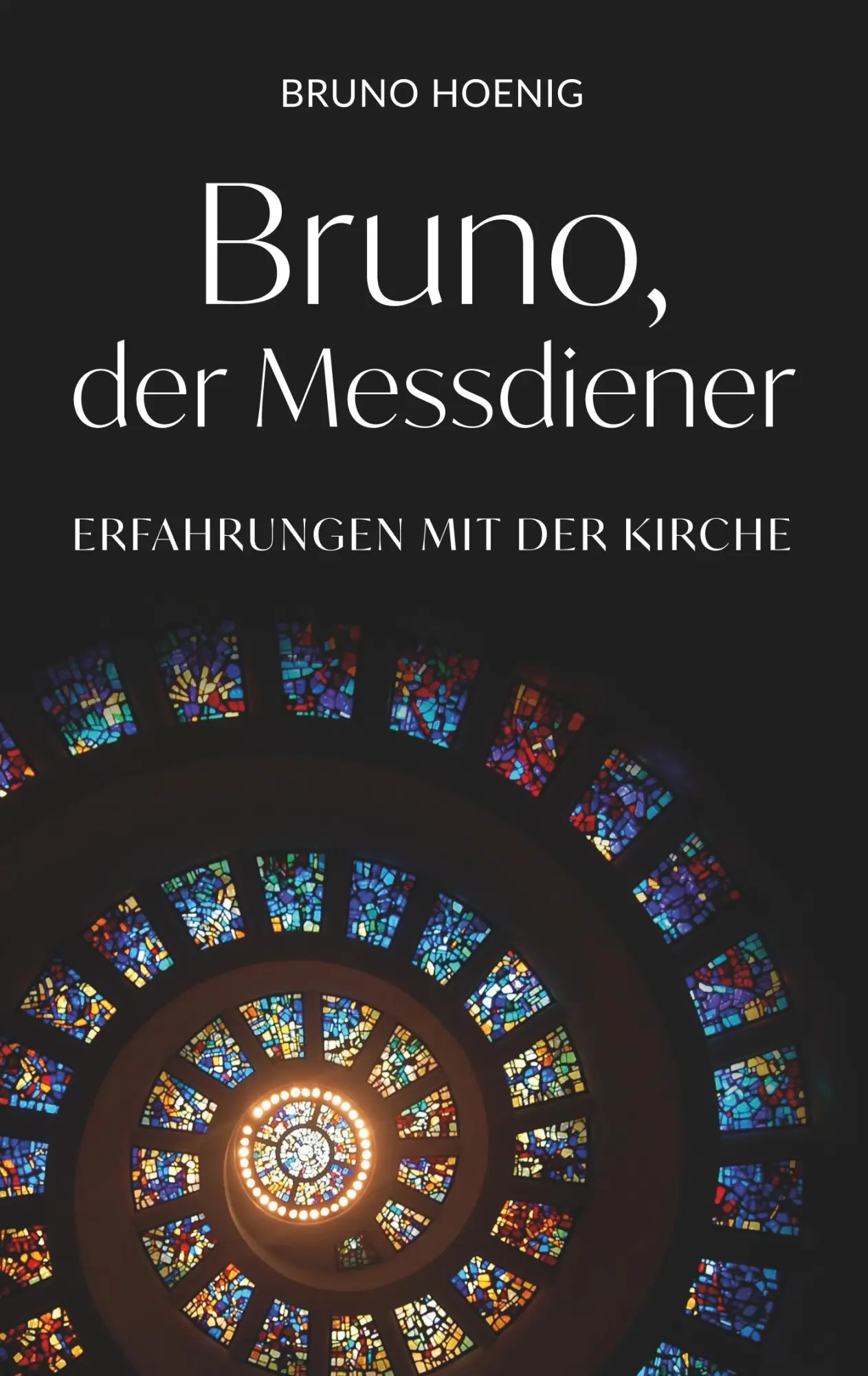 Cover: 9783750492400 | Bruno, der Messdiener | Erfahrungen mit der Kirche | Bruno Hoenig