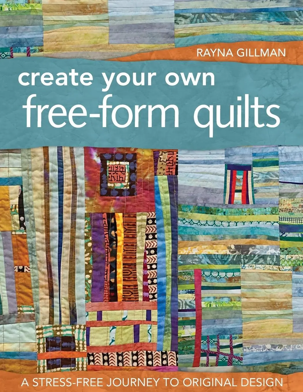 Cover: 9781607052500 | Create Your Own Free-Form Quilts-Print-On-Demand-Edition | Gillman