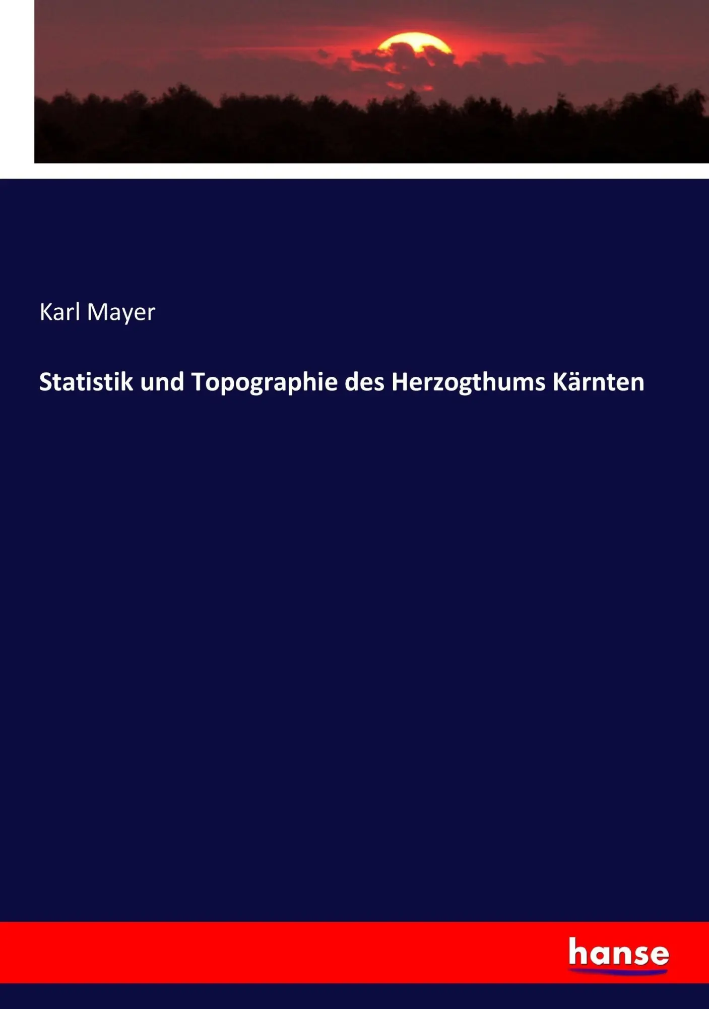 Cover: 9783743622500 | Statistik und Topographie des Herzogthums Kärnten | Karl Mayer | Buch