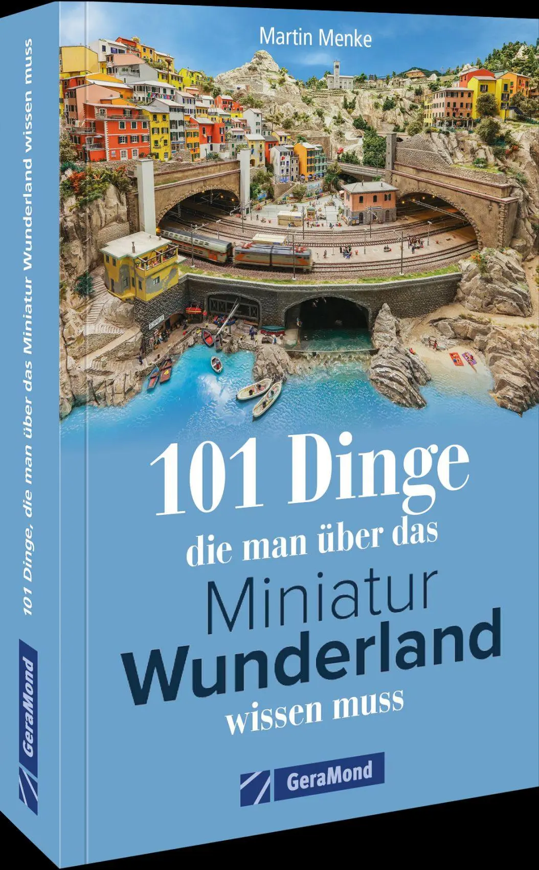 Cover: 9783987022500 | 101 Dinge, die man über das Miniatur Wunderland wissen muss | Menke