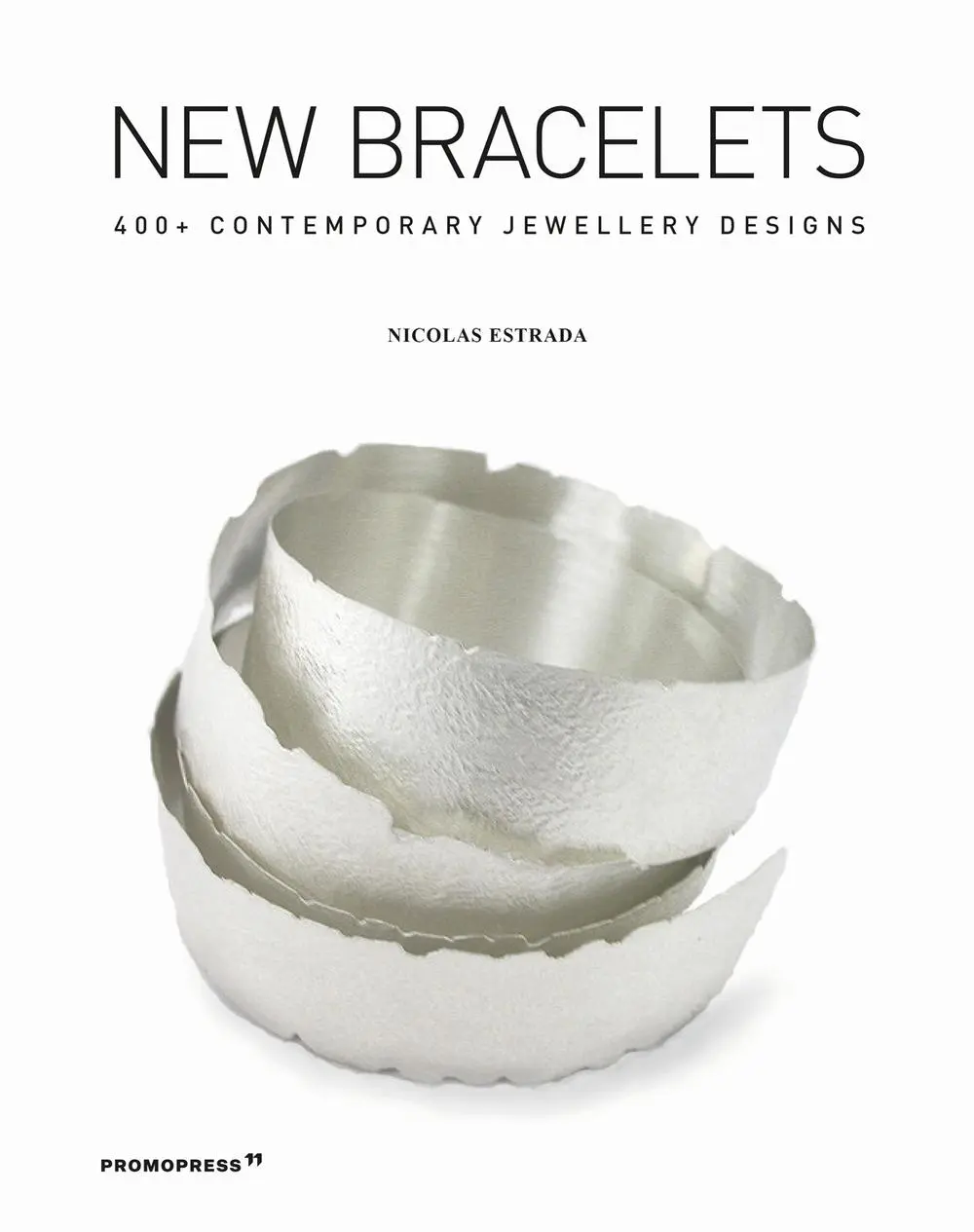 Cover: 9788417412500 | New Bracelets | 400+ Contemporary Jewellery Designs | Nicolas Estrada