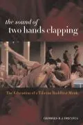 Cover: 9780520232600 | Sound of Two Hands Clapping | The Education of a Tibetan Buddhist Monk