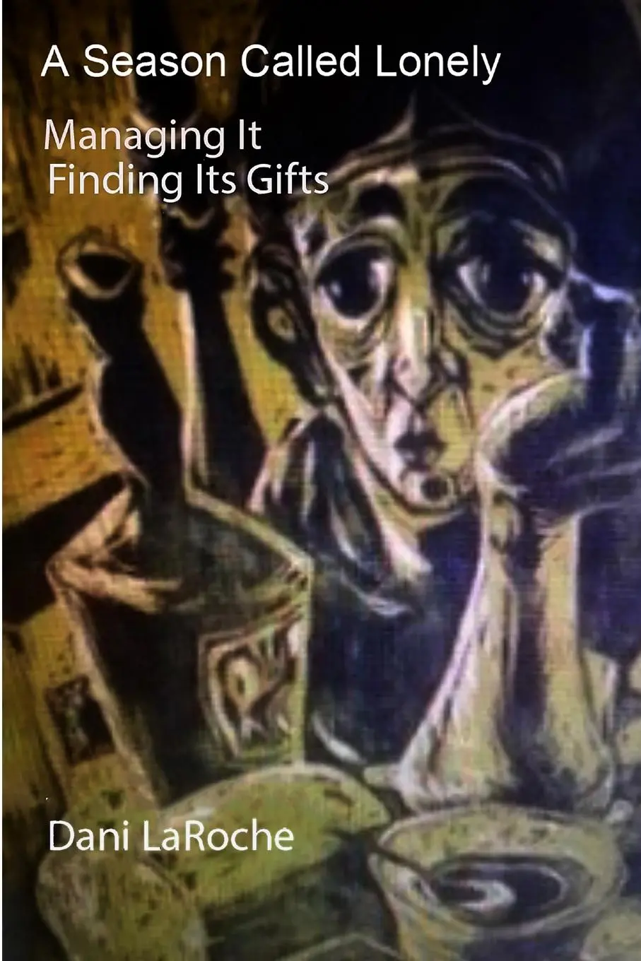 Cover: 9781794852600 | A Season Called Lonely | Managing it; Finding its gifts | Dani Laroche