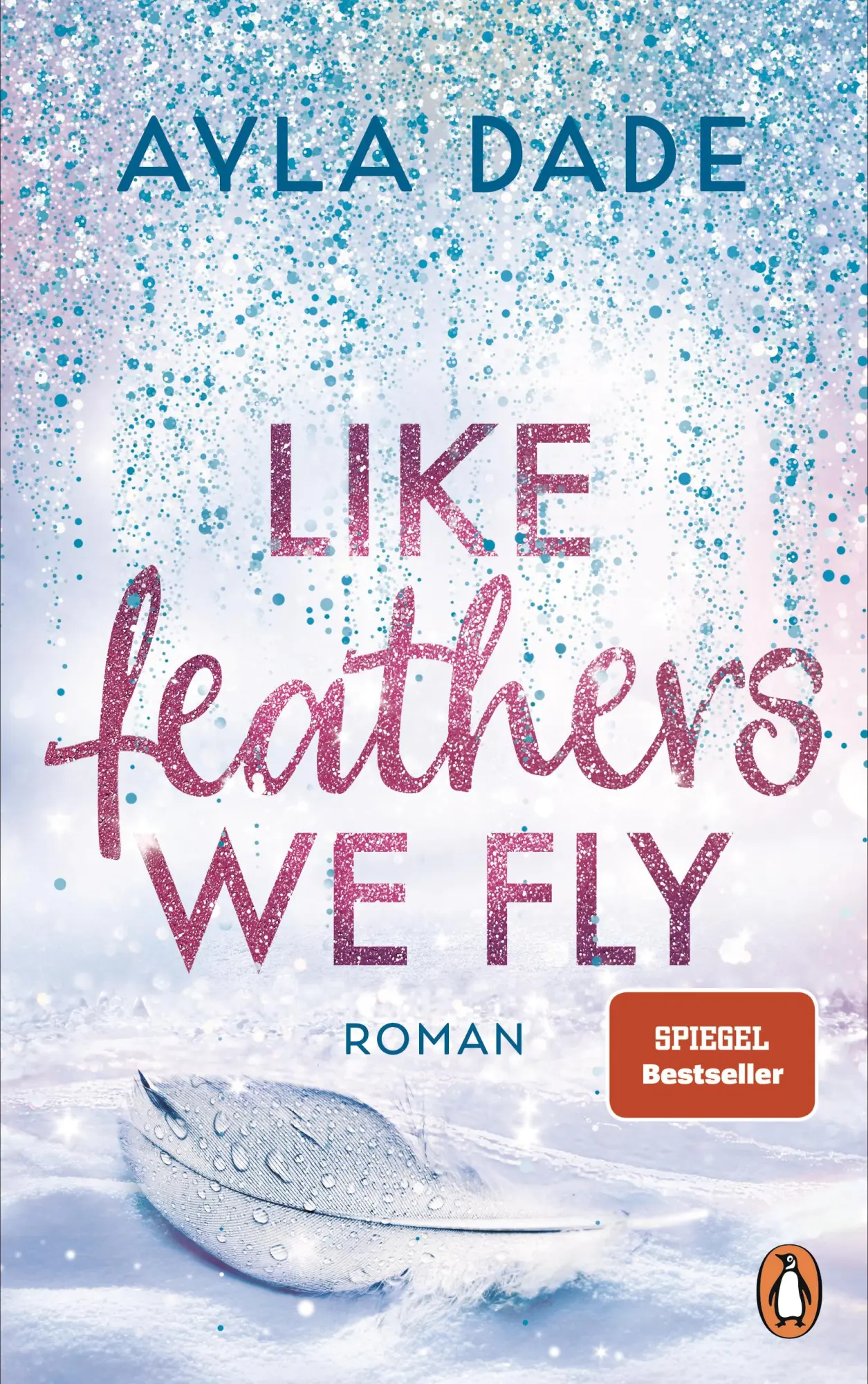 Cover: 9783328112600 | Like Feathers We Fly | Ayla Dade | Taschenbuch | 592 S. | Deutsch