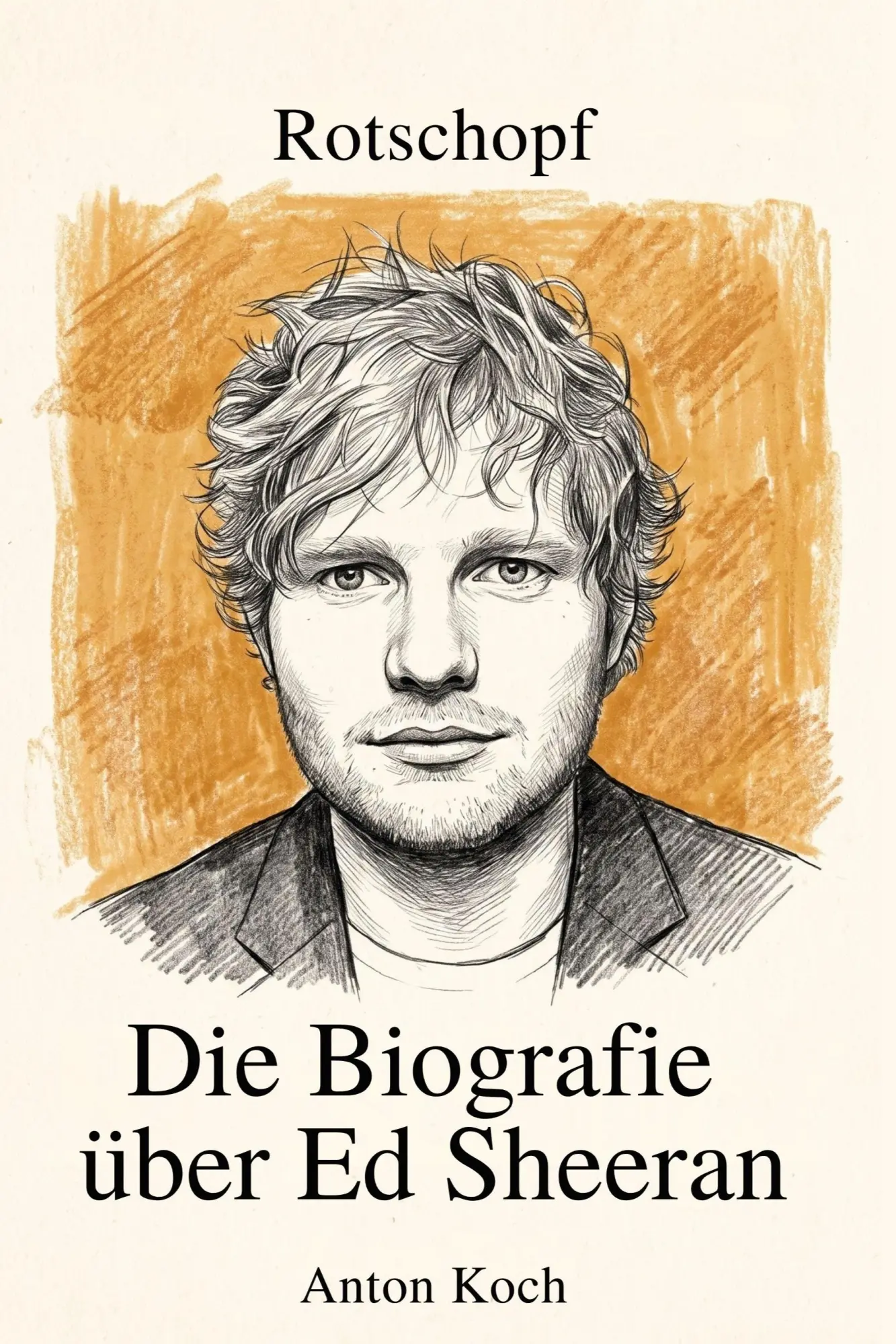 Cover: 9783696402600 | Die Biografie über Ed Sheeran | Rotschopf | Anton Koch | Taschenbuch