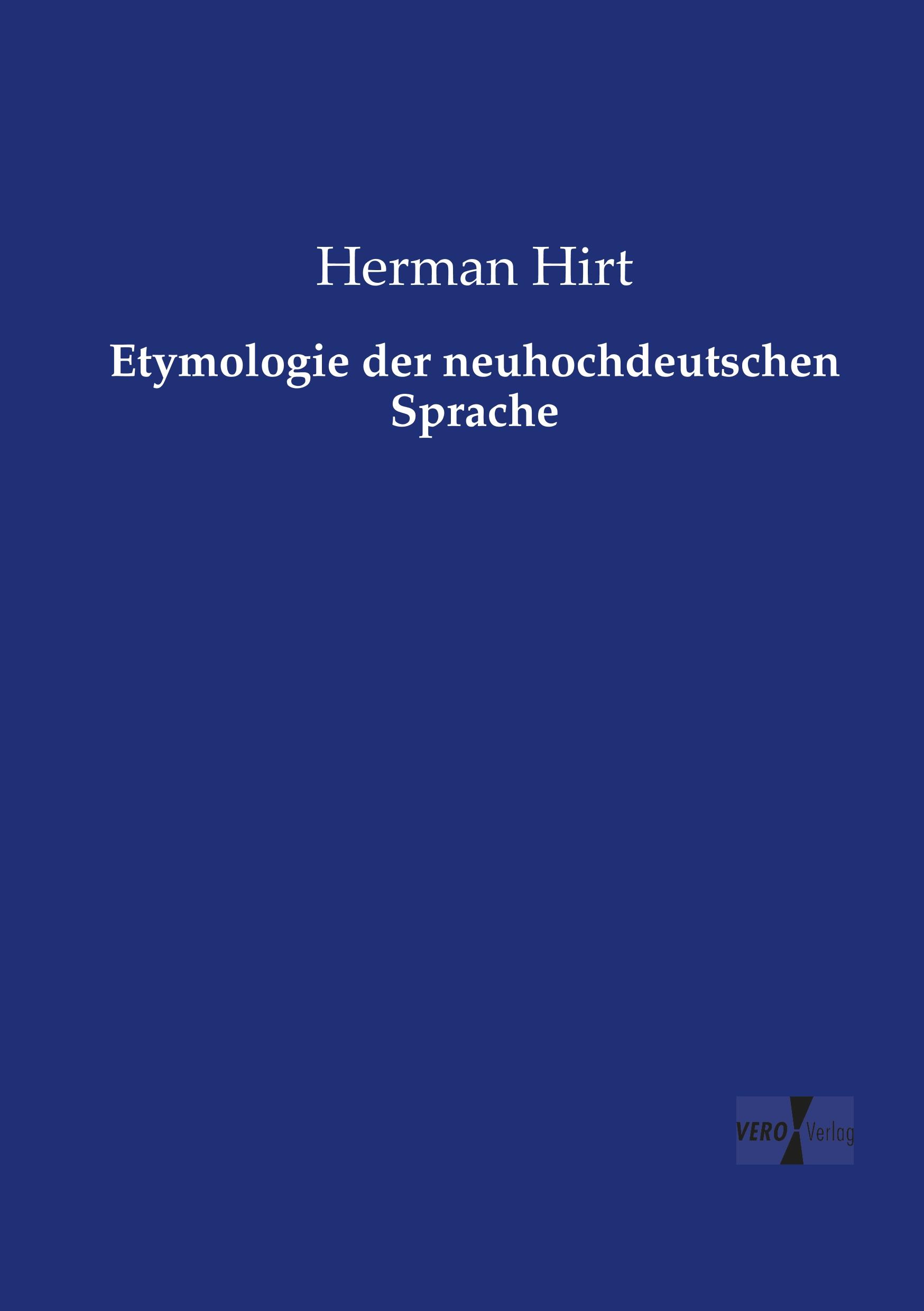 Etymologie der neuhochdeutschen Sprache | Herman Hirt | Taschenbuch | Paperback | 460 S. | Deutsch | 2019 | Vero Verlag | EAN 9783737222600 - Hirt, Herman